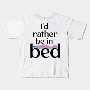 I'd rather be in bed Kids T-Shirt